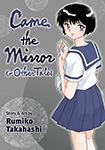Came The Mirror & Other Tasles by Rumiko Takahashi (with Mitsuru Adachi, translated by Junko Goda, lettering by James Gaubatz)