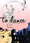 To Dance: A Ballerina's Graphic Novel by Siena Cherson Siegel and Mark Siegel