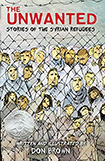 The Unwanted: Stories of the Syrian Refugees by Don Brown