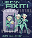 We Can Fix It! A Time Travel Memoir by Jess Fink (2103)