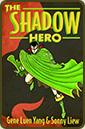 The Shadow Hero by Gene Luen Yang and Sonny Liew