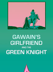 Gawain's Girlfriend And The Green Knight