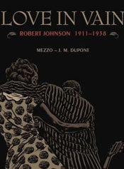Love In Vain: Robert Johnson, 1911–1938